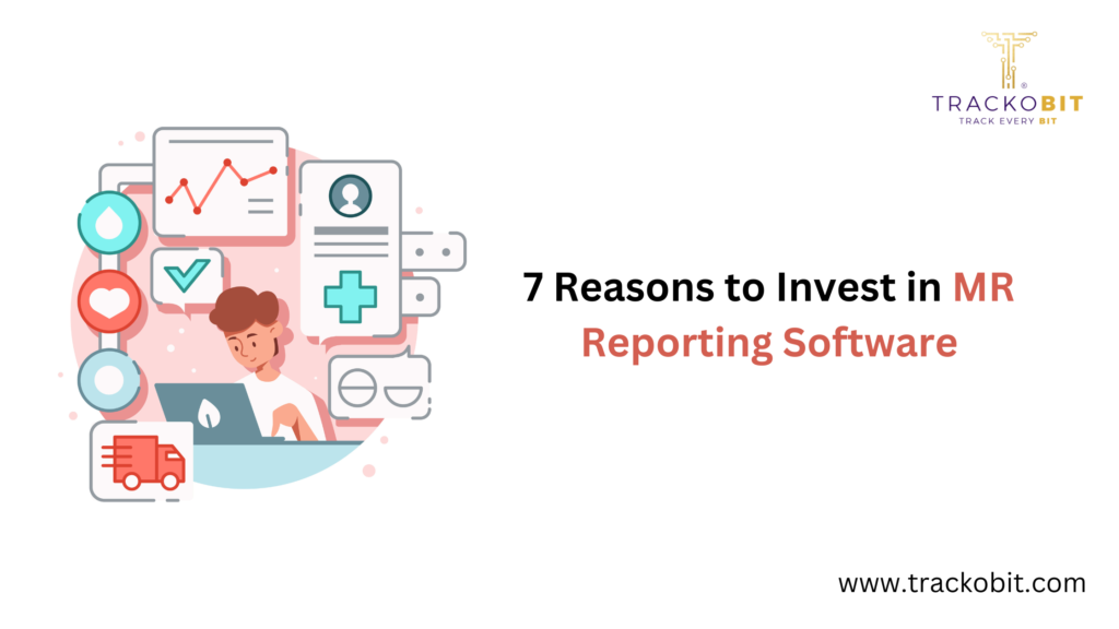 7 Reasons to Invest in MR Reporting Software
