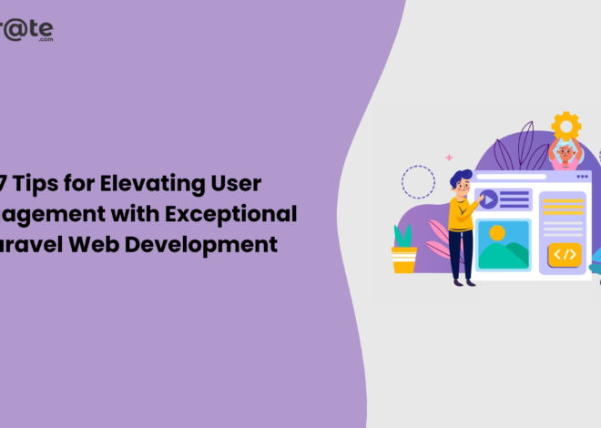Elevating User Engagement with Exceptional Laravel Web Development