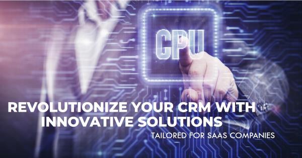 Innovative CRM Solutions for SaaS Companies