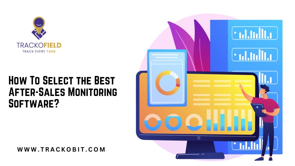 How To Select the Best After-Sales Monitoring Software?