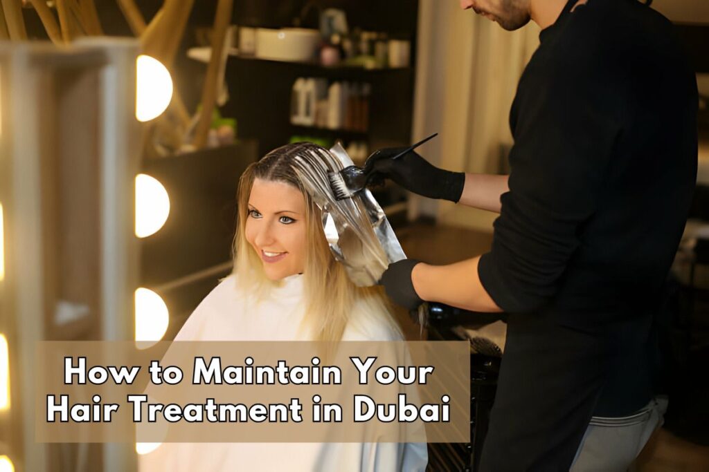 How to Maintain Your Hair Treatment in Dubai