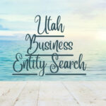 Unlocking the Potential: Utah Business Entity Search Demystified