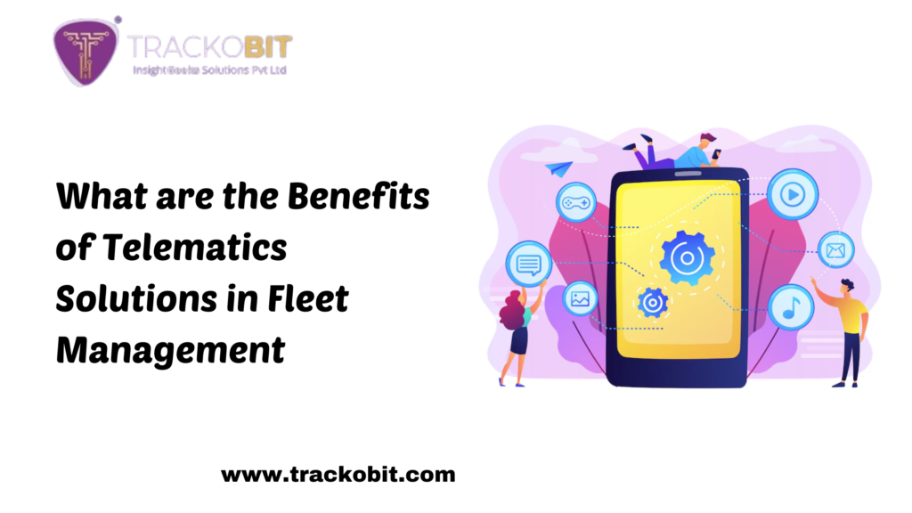 What are the Benefits of Telematics Solutions in Fleet Management