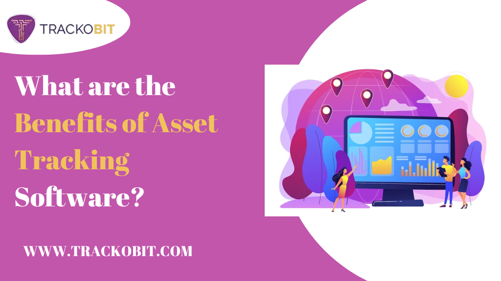 What are the Benefits of Asset Tracking Software?