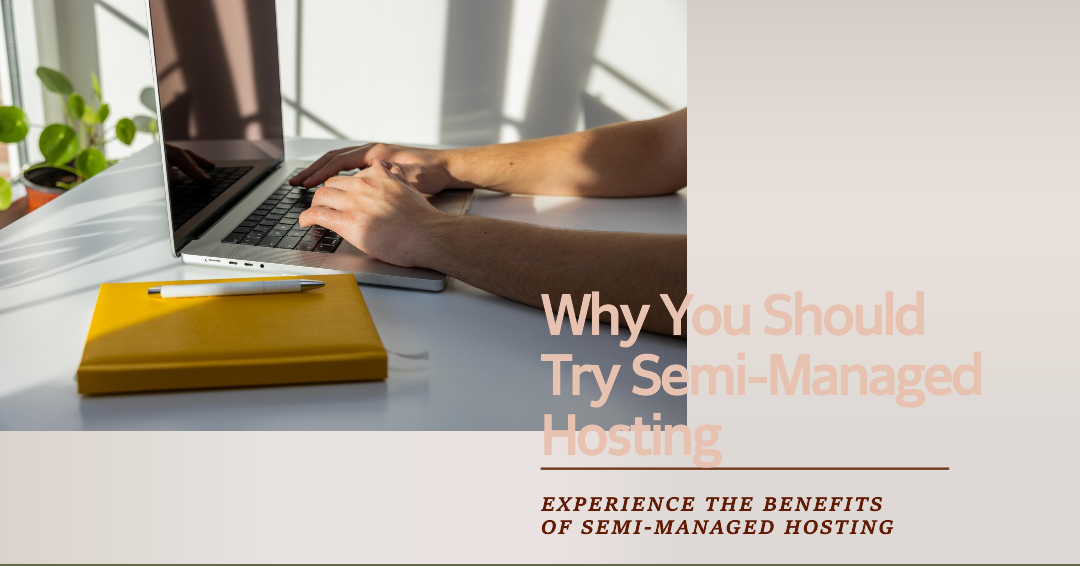 Why Should Site Owners Try Semi-Managed Hosting?
