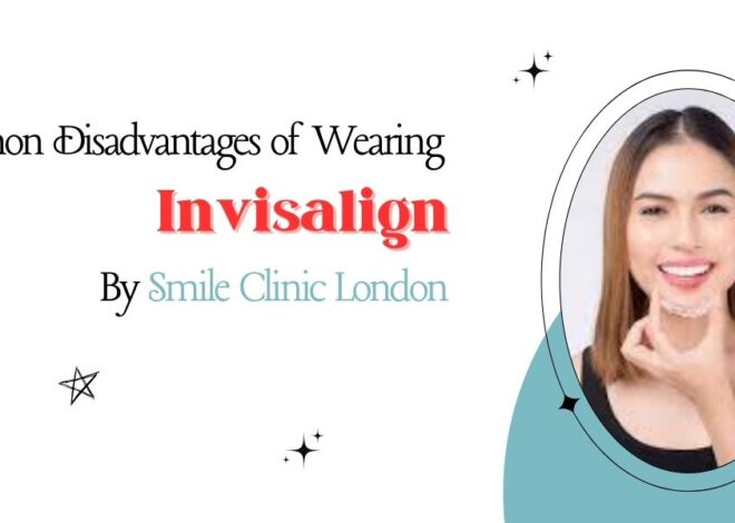 Common Disadvantages of Wearing Invisalign By Smile Clinic London