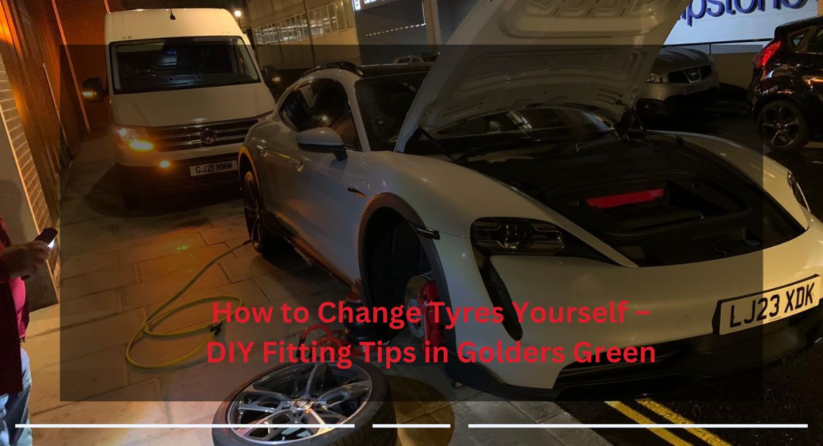 How to Change Tyres Yourself – DIY Tyre Fitting Tips in Golders Green