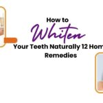 How to Whiten Your Teeth Naturally 12 Home Remedies
