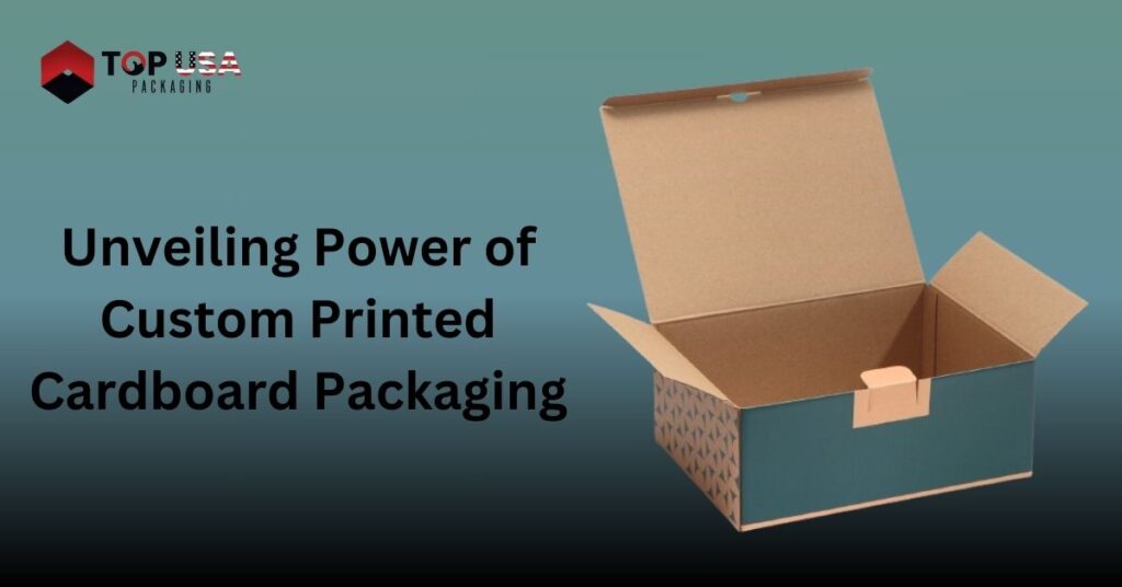 Unveiling Power of Custom Printed Cardboard Packaging