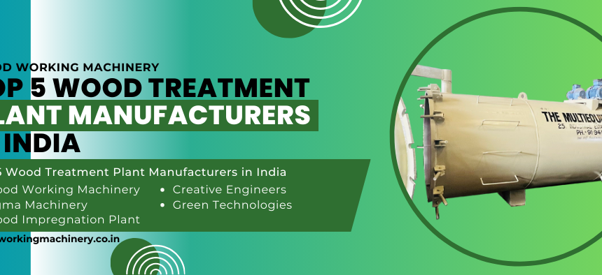 Top 5 Wood Treatment Plant Manufacturers in India