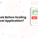 What To Ask Before Scaling Your Laravel Application?
