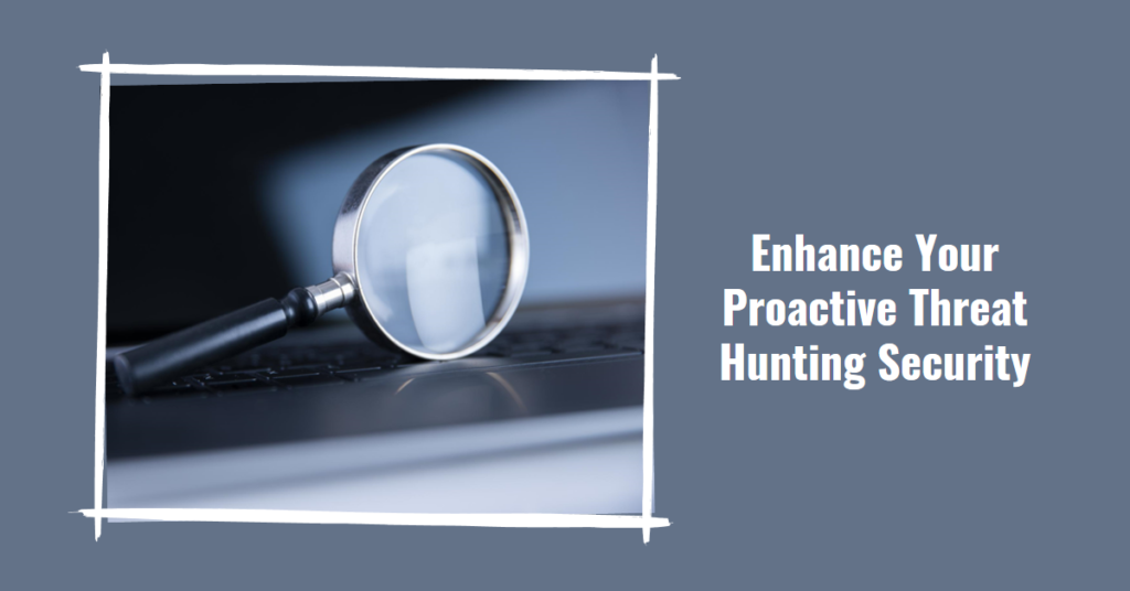 Proactive Threat Hunting Security