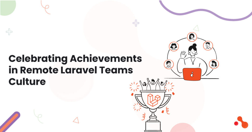 Celebrating Achievements in Remote Laravel Teams Culture