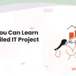 Lessons You Can Learn From a Failed IT Project