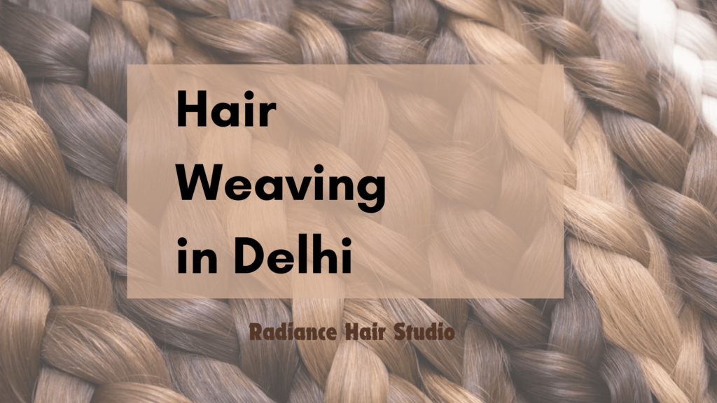 Hair Weaving in Delhi