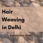 Hair Weaving in Delhi