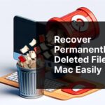 How to Recover Permanently Deleted Files on Mac