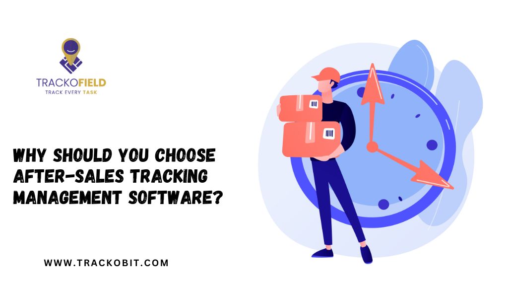 Why Should You Choose After-Sales Tracking Management Software?