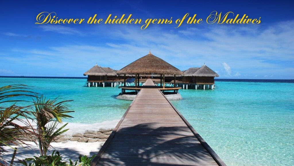 Discover the hidden gems of the Maldives