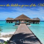 Discover the hidden gems of the Maldives